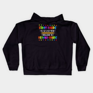 First Grade Is So Last Year Welcome To Second Grade Kids Hoodie